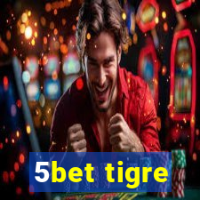 5bet tigre